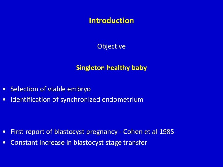 Introduction Objective Singleton healthy baby • Selection of viable embryo • Identification of synchronized Introduction Objective Singleton healthy baby • Selection of viable embryo • Identification of synchronized
