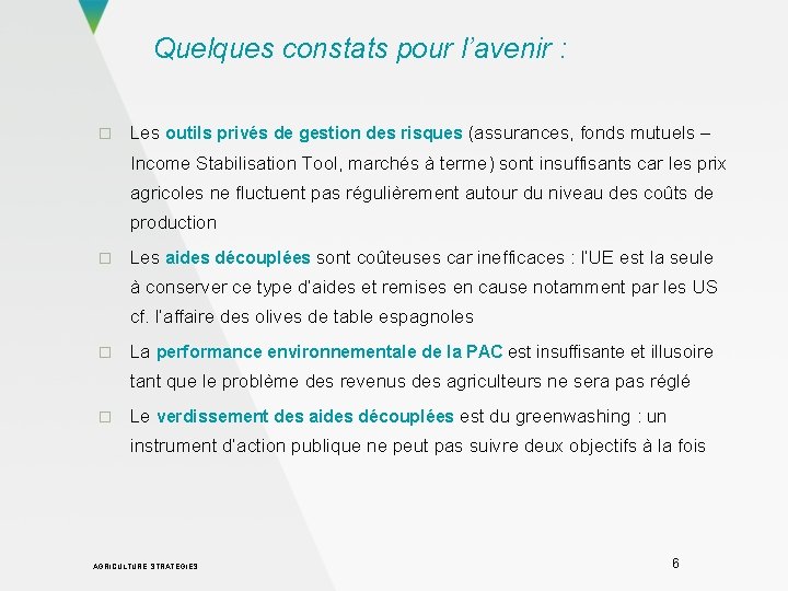 Quelques constats pour l’avenir : � Les outils privés de gestion des risques (assurances,