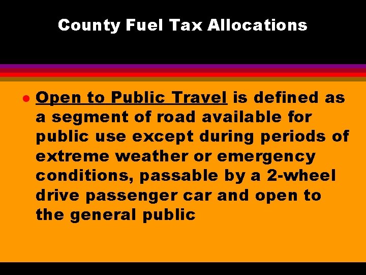 County Fuel Tax Allocations l Open to Public Travel is defined as a segment