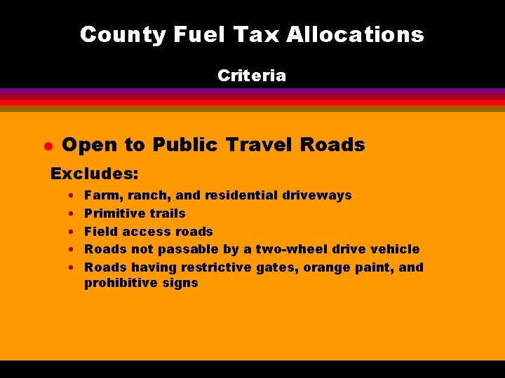 County Fuel Tax Allocations Criteria l Open to Public Travel Roads Excludes: • •