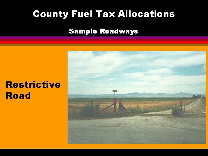 County Fuel Tax Allocations Sample Roadways Restrictive Road 