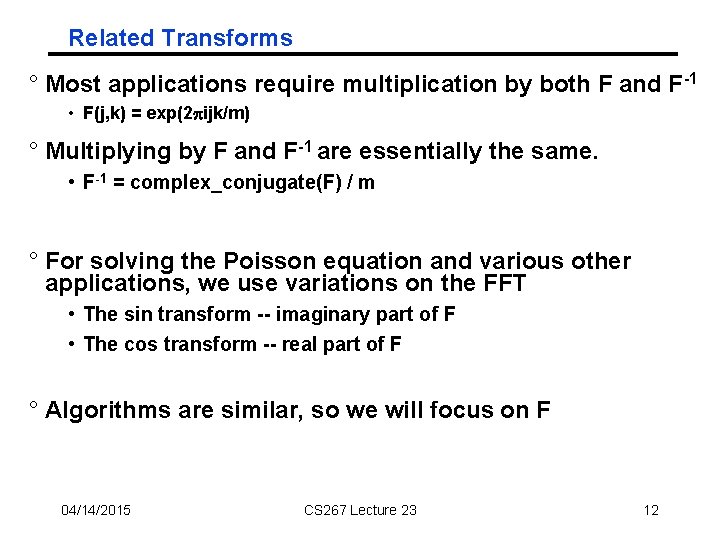 Related Transforms ° Most applications require multiplication by both F and F -1 •