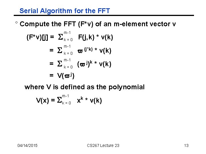 Serial Algorithm for the FFT ° Compute the FFT (F*v) of an m-element vector