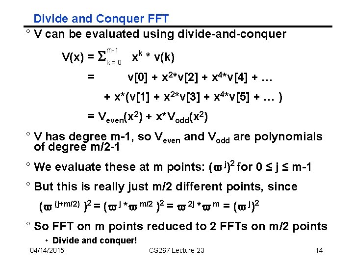 Divide and Conquer FFT ° V can be evaluated using divide-and-conquer m-1 V(x) =