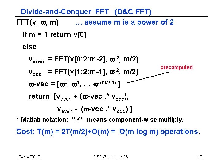 Divide-and-Conquer FFT (D&C FFT) FFT(v, v, m) … assume m is a power of