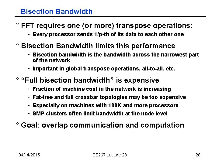 Bisection Bandwidth ° FFT requires one (or more) transpose operations: • Every processor sends