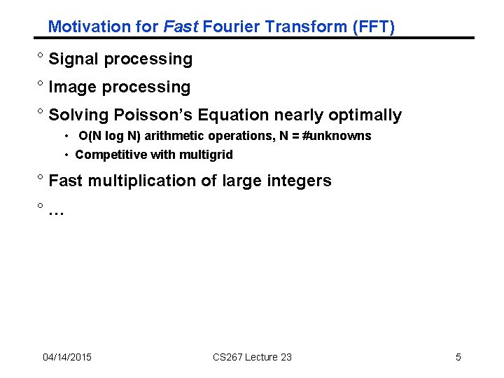 Motivation for Fast Fourier Transform (FFT) ° Signal processing ° Image processing ° Solving