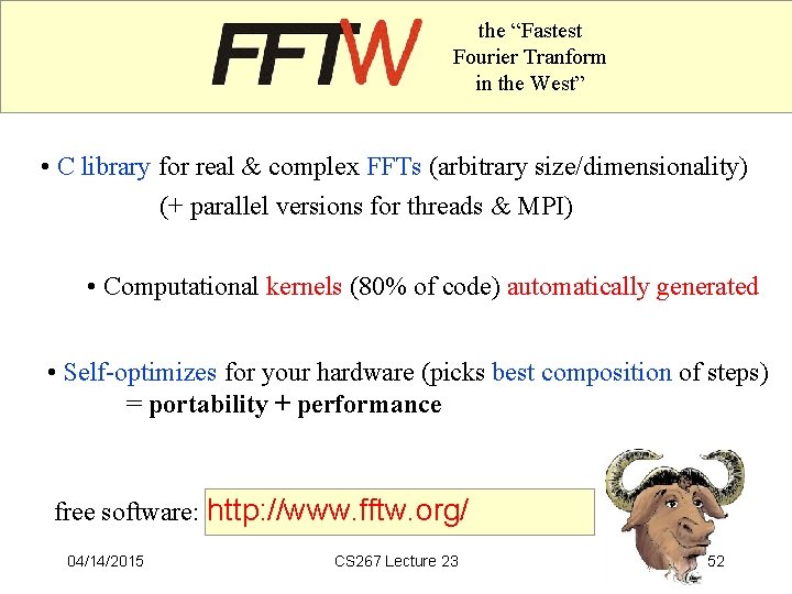 FFTW the “Fastest Fourier Tranform in the West” • C library for real &