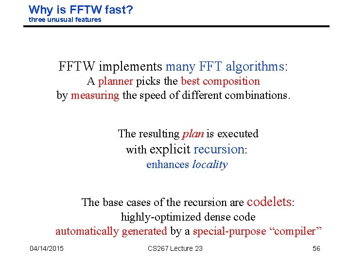 Why is FFTW fast? three unusual features FFTW implements many FFT algorithms: A planner