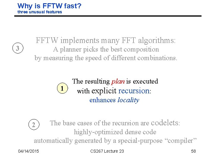 Why is FFTW fast? three unusual features 3 FFTW implements many FFT algorithms: A