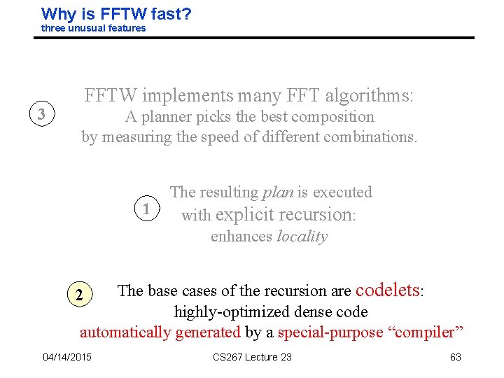 Why is FFTW fast? three unusual features 3 FFTW implements many FFT algorithms: A