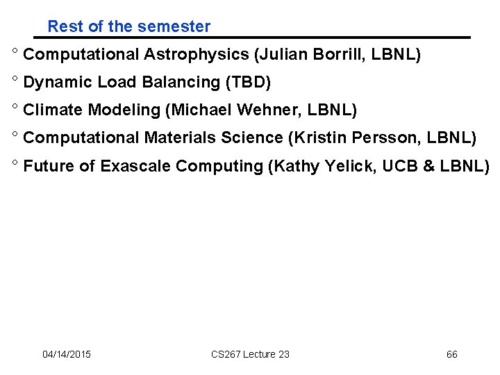 Rest of the semester ° Computational Astrophysics (Julian Borrill, LBNL) ° Dynamic Load Balancing