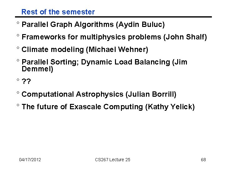 Rest of the semester ° Parallel Graph Algorithms (Aydin Buluc) ° Frameworks for multiphysics