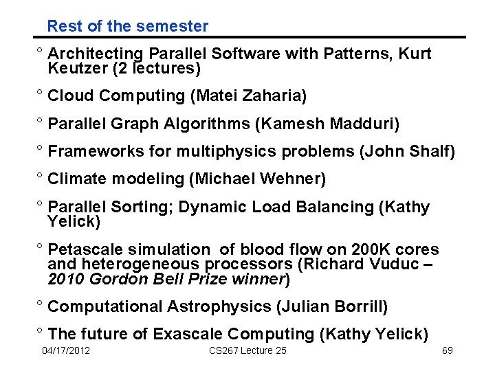 Rest of the semester ° Architecting Parallel Software with Patterns, Kurt Keutzer (2 lectures)