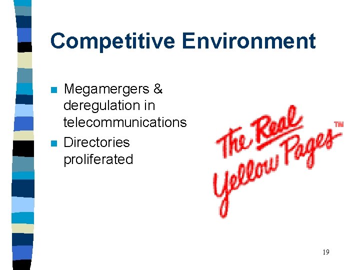 Competitive Environment n n Megamergers & deregulation in telecommunications Directories proliferated 19 