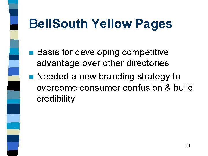 Bell. South Yellow Pages n n Basis for developing competitive advantage over other directories