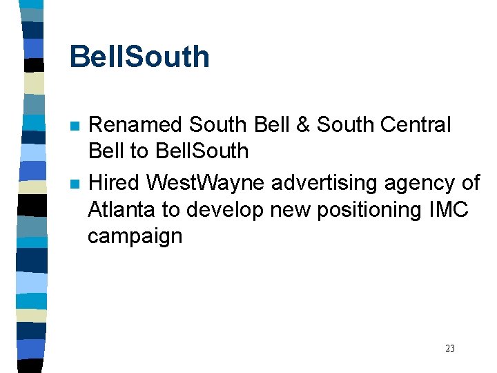 Bell. South n n Renamed South Bell & South Central Bell to Bell. South