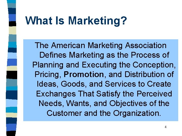 What Is Marketing? The American Marketing Association Defines Marketing as the Process of Planning