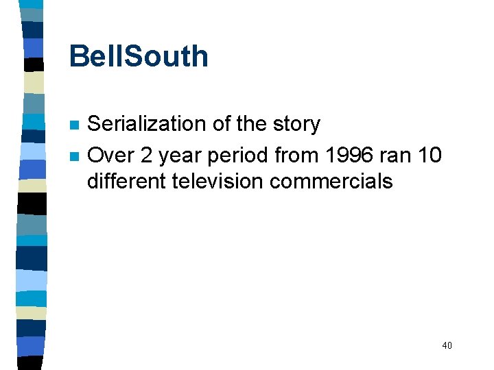 Bell. South n n Serialization of the story Over 2 year period from 1996