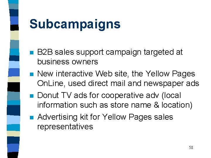 Subcampaigns n n B 2 B sales support campaign targeted at business owners New