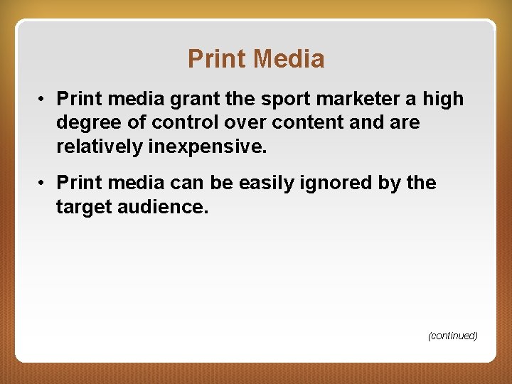 Print Media • Print media grant the sport marketer a high degree of control