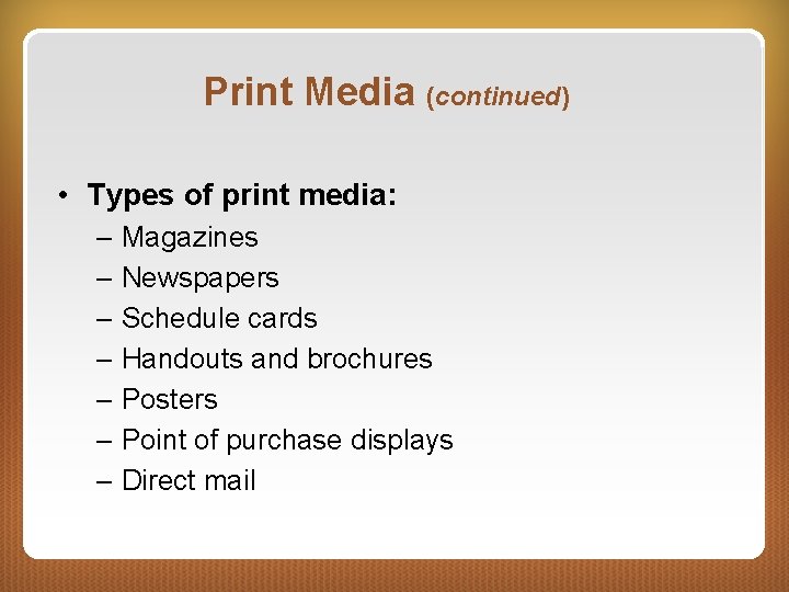 Print Media (continued) • Types of print media: – Magazines – Newspapers – Schedule