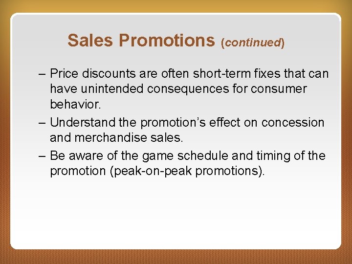 Sales Promotions (continued) – Price discounts are often short-term fixes that can have unintended