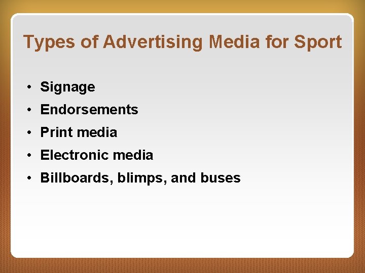 Types of Advertising Media for Sport • Signage • Endorsements • Print media •