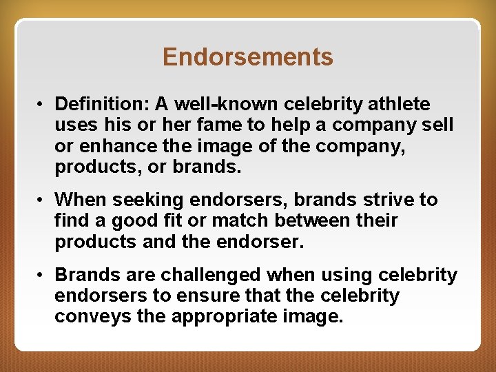 Endorsements • Definition: A well-known celebrity athlete uses his or her fame to help