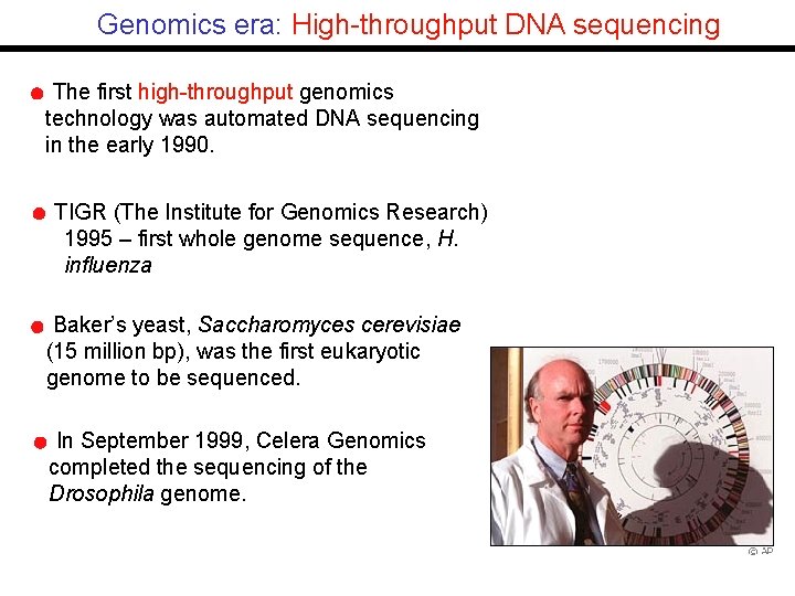 Genomics era: High-throughput DNA sequencing The first high-throughput genomics technology was automated DNA sequencing