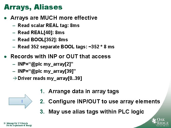 Arrays, Aliases · Arrays are MUCH more effective – – Read scalar REAL tag: