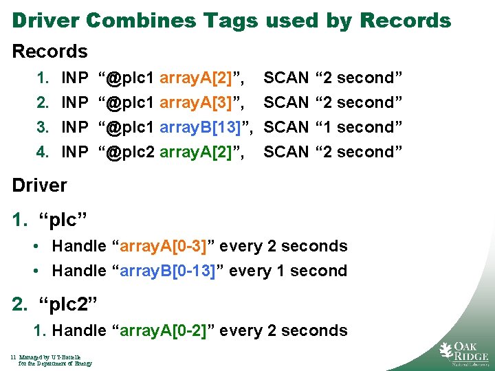 Driver Combines Tags used by Records 1. 2. 3. 4. INP INP “@plc 1