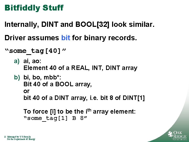 Bitfiddly Stuff Internally, DINT and BOOL[32] look similar. Driver assumes bit for binary records.