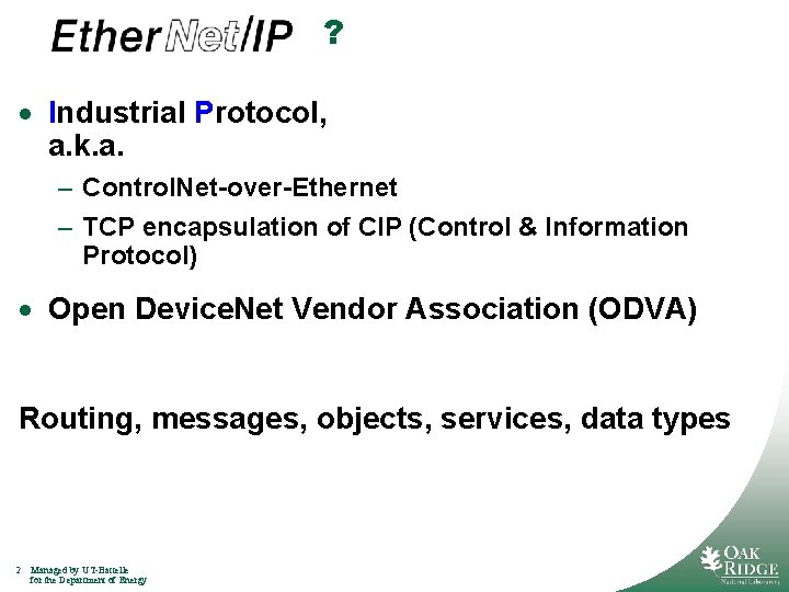 Ether. Net/IP ? · Industrial Protocol, a. k. a. – Control. Net-over-Ethernet – TCP