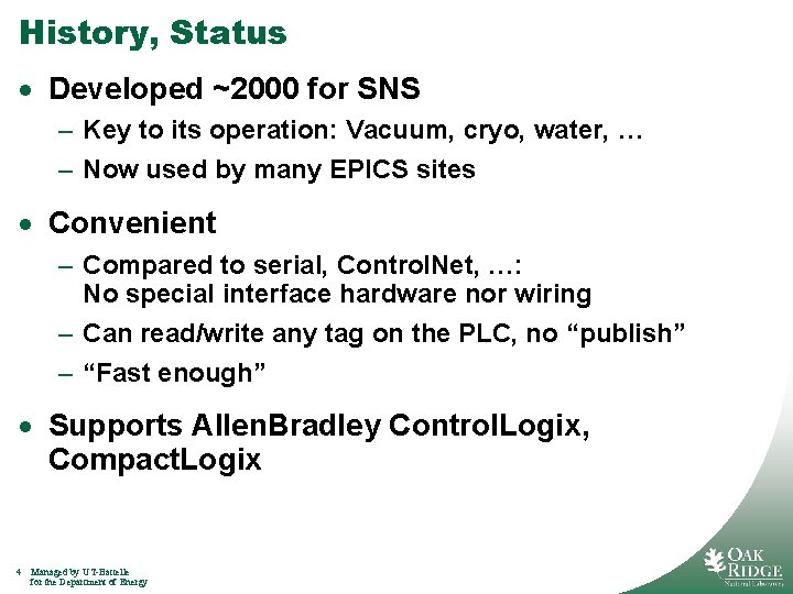 History, Status · Developed ~2000 for SNS – Key to its operation: Vacuum, cryo,