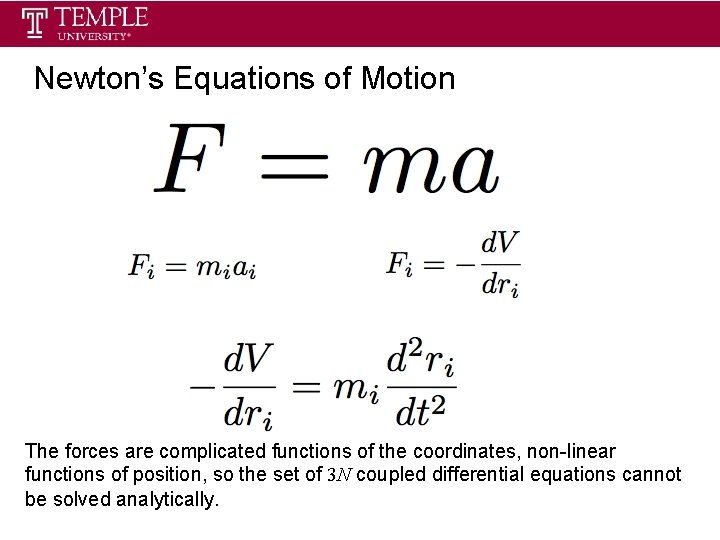 Newton’s Equations of Motion The forces are complicated functions of the coordinates, non-linear functions