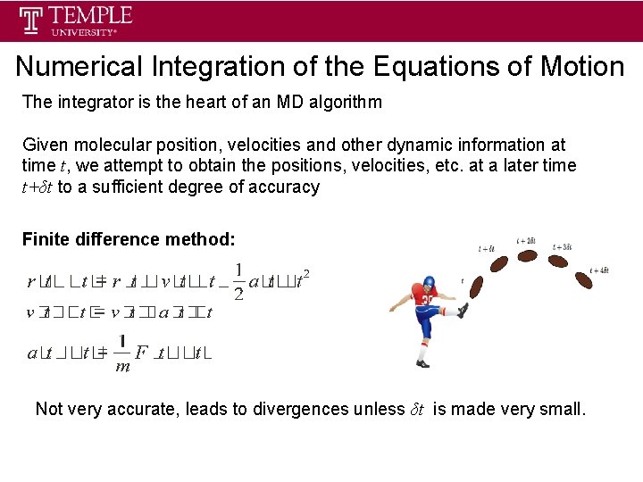 Numerical Integration of the Equations of Motion The integrator is the heart of an