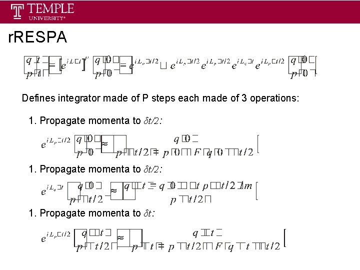 r. RESPA Defines integrator made of P steps each made of 3 operations: 1.