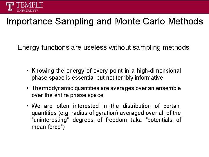 Importance Sampling and Monte Carlo Methods Energy functions are useless without sampling methods •