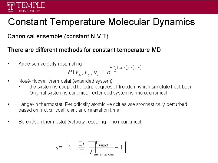 Constant Temperature Molecular Dynamics Canonical ensemble (constant N, V, T) There are different methods