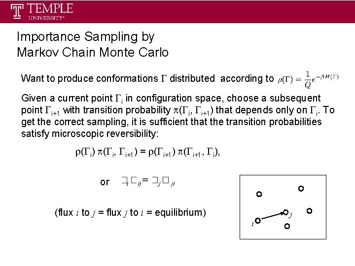 Importance Sampling by Markov Chain Monte Carlo Want to produce conformations distributed according to