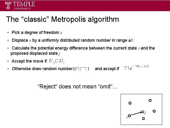 The “classic” Metropolis algorithm • Pick a degree of freedom x • Displace x