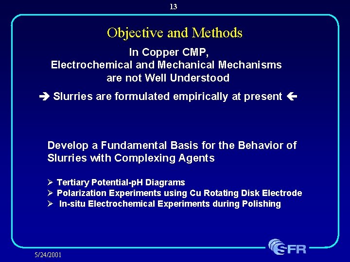 13 Objective and Methods In Copper CMP, Electrochemical and Mechanical Mechanisms are not Well 13 Objective and Methods In Copper CMP, Electrochemical and Mechanical Mechanisms are not Well