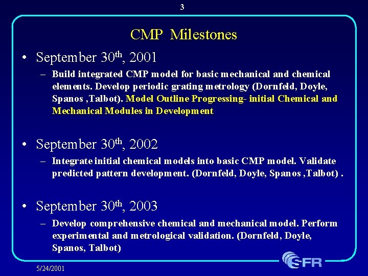 3 CMP Milestones • September 30 th, 2001 – Build integrated CMP model for