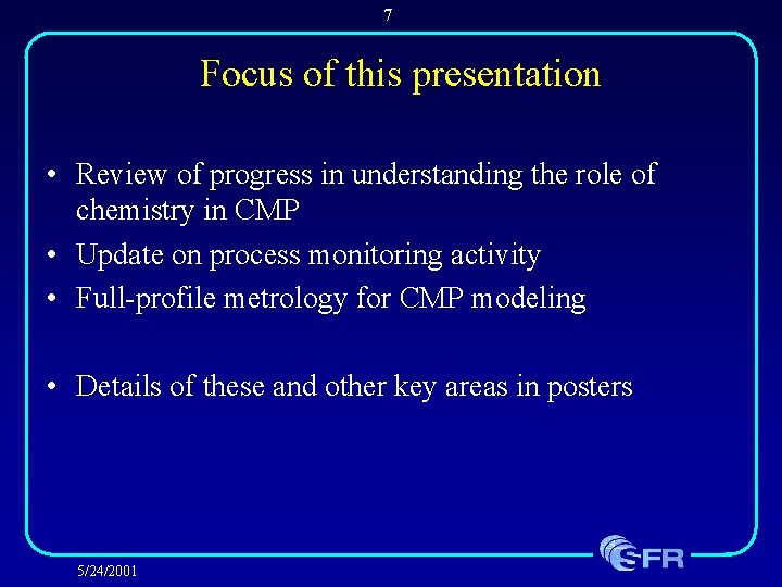 7 Focus of this presentation • Review of progress in understanding the role of