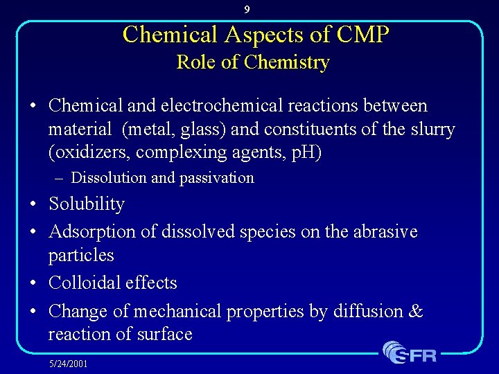 9 Chemical Aspects of CMP Role of Chemistry • Chemical and electrochemical reactions between