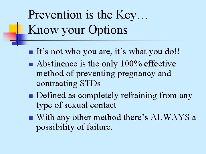 Prevention is the Key… Know your Options n n It’s not who you are,