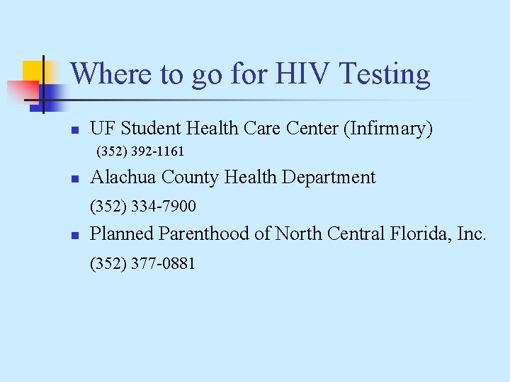 Where to go for HIV Testing n UF Student Health Care Center (Infirmary) (352)