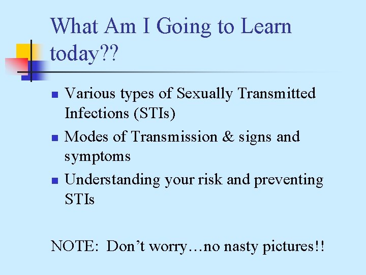 What Am I Going to Learn today? ? n n n Various types of