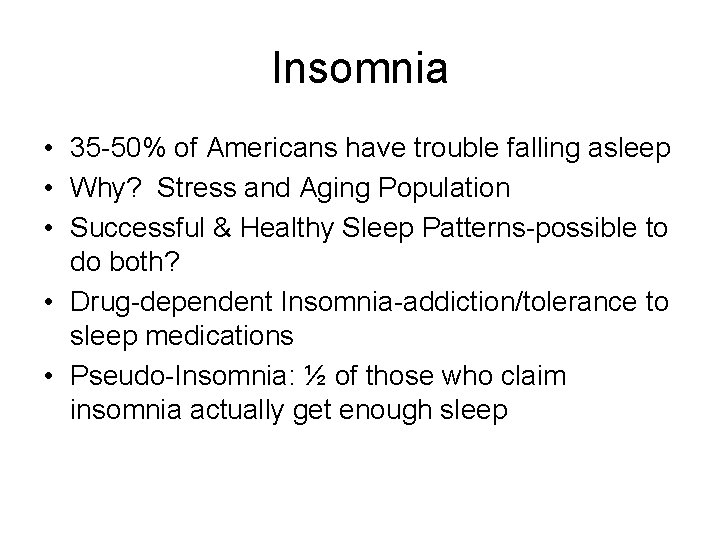 Insomnia • 35 -50% of Americans have trouble falling asleep • Why? Stress and